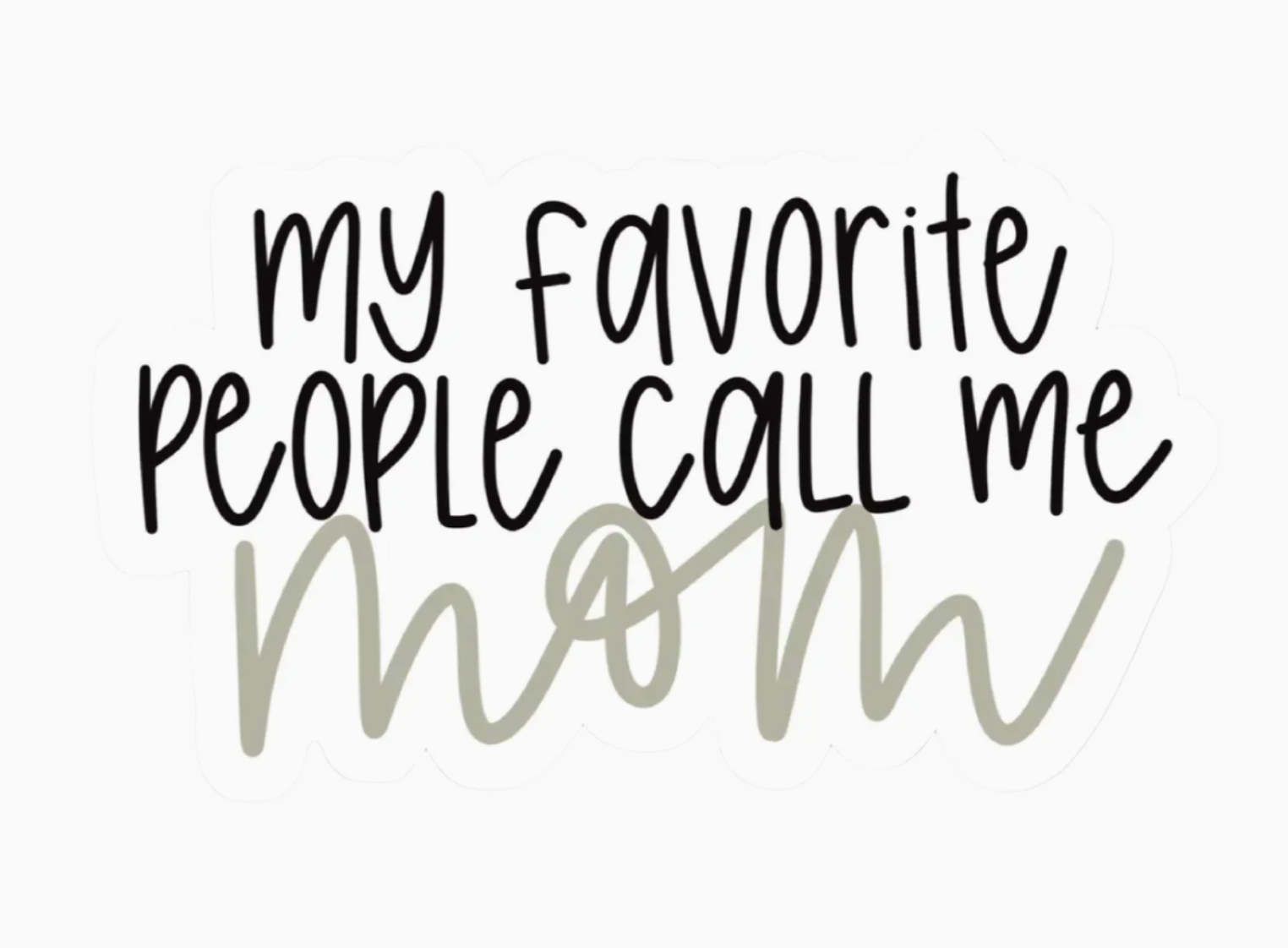 My Favorite People Call Me Mom Sticker