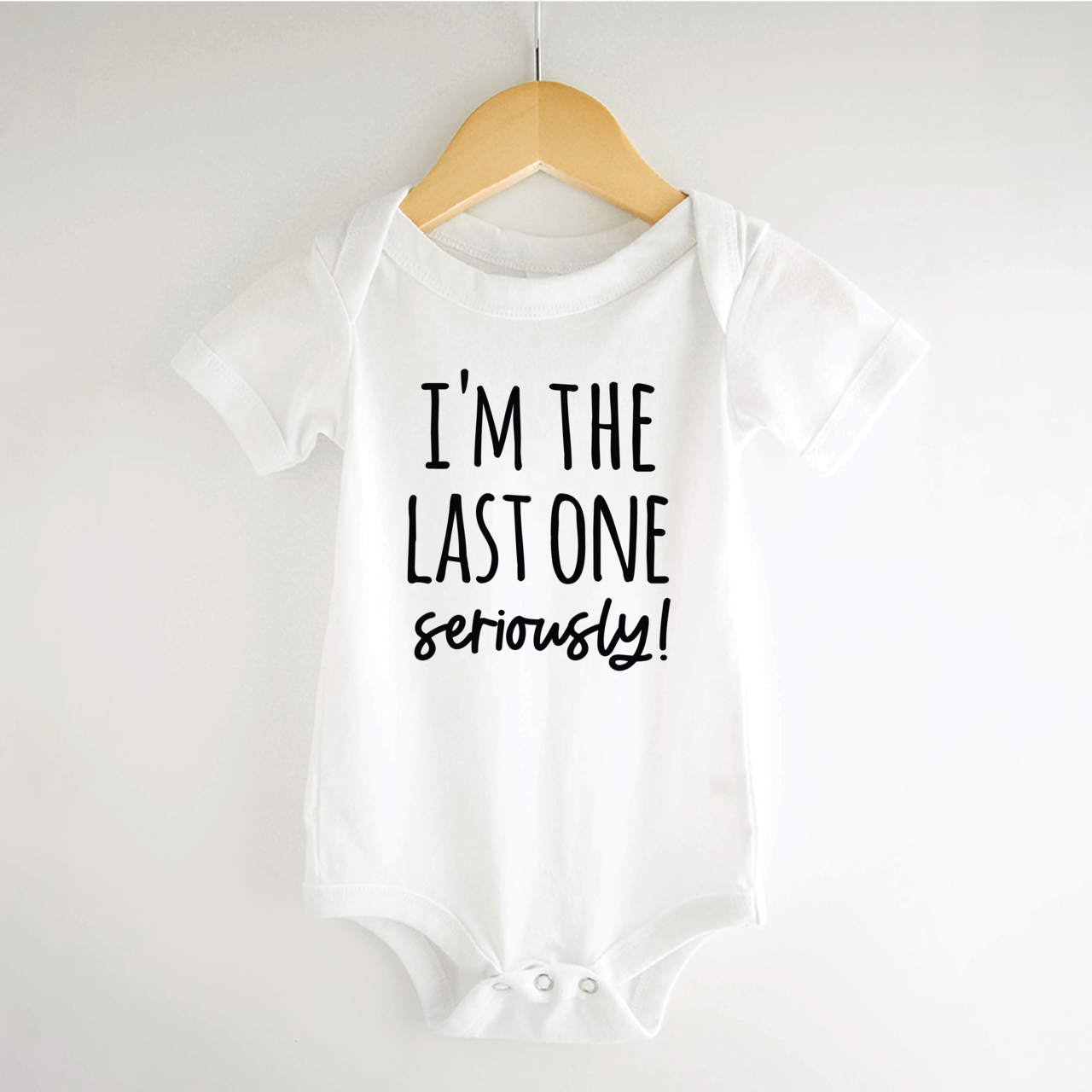 I’m the Last One Seriously Baby Onesie – Funny Newborn Gift