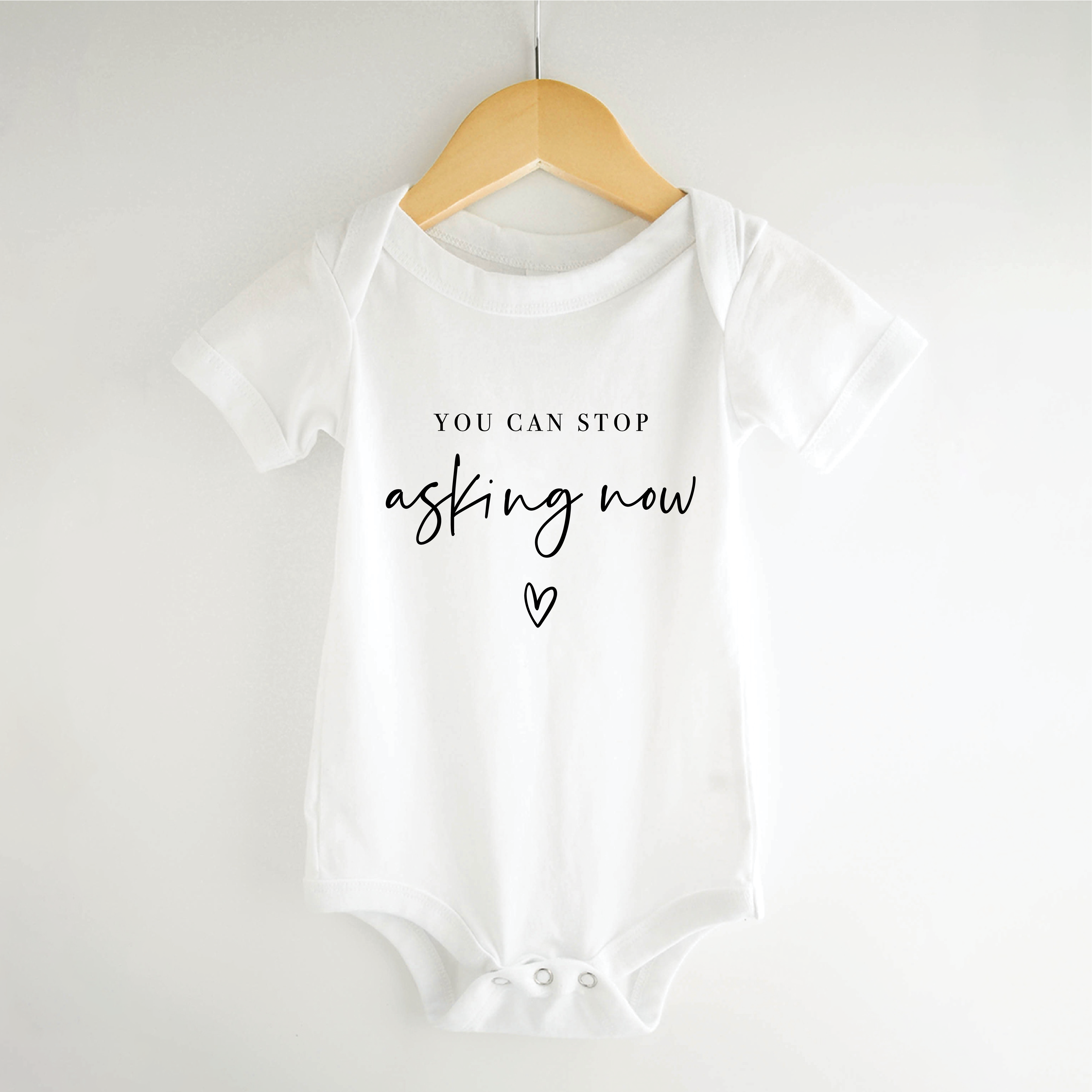 You Can Stop Asking Now, Pregnancy Announcement Onesie
