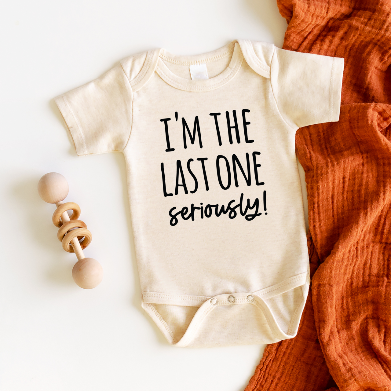 I’m the Last One Seriously Baby Onesie – Funny Newborn Gift