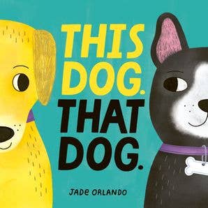 This Dog. That Dog. board book: Jade Orlando
